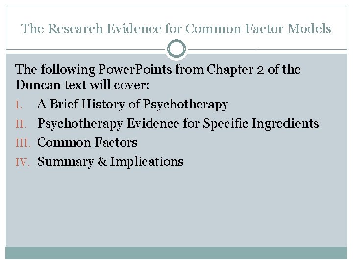 The Research Evidence for Common Factor Models The following Power. Points from Chapter 2