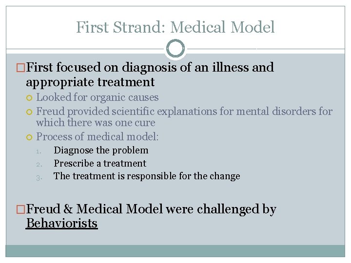 First Strand: Medical Model �First focused on diagnosis of an illness and appropriate treatment