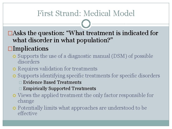 First Strand: Medical Model �Asks the question: “What treatment is indicated for what disorder