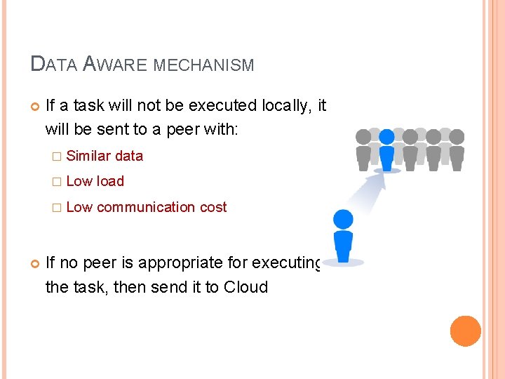 DATA AWARE MECHANISM If a task will not be executed locally, it will be DATA AWARE MECHANISM If a task will not be executed locally, it will be