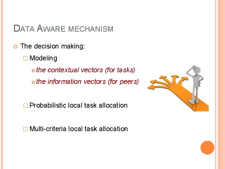 DATA AWARE MECHANISM The decision making: � Modeling the contextual vectors (for tasks) the DATA AWARE MECHANISM The decision making: � Modeling the contextual vectors (for tasks) the