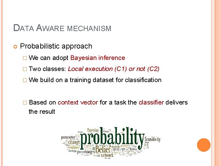 DATA AWARE MECHANISM Probabilistic approach � We can adopt Bayesian inference � Two � DATA AWARE MECHANISM Probabilistic approach � We can adopt Bayesian inference � Two �
