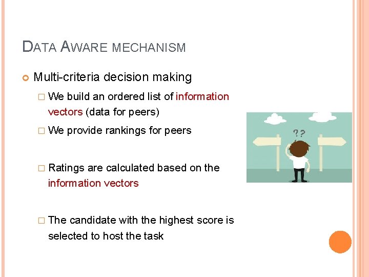 DATA AWARE MECHANISM Multi-criteria decision making � We build an ordered list of information DATA AWARE MECHANISM Multi-criteria decision making � We build an ordered list of information