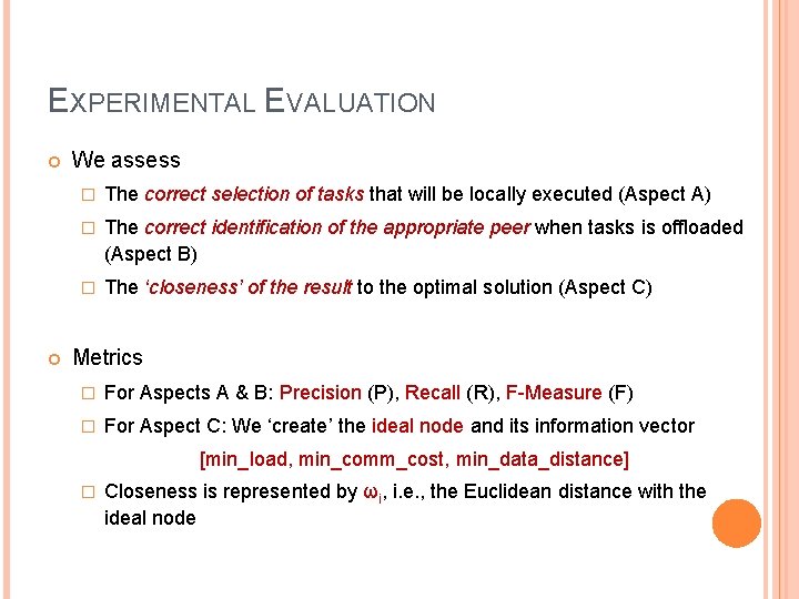 EXPERIMENTAL EVALUATION We assess � The correct selection of tasks that will be locally EXPERIMENTAL EVALUATION We assess � The correct selection of tasks that will be locally