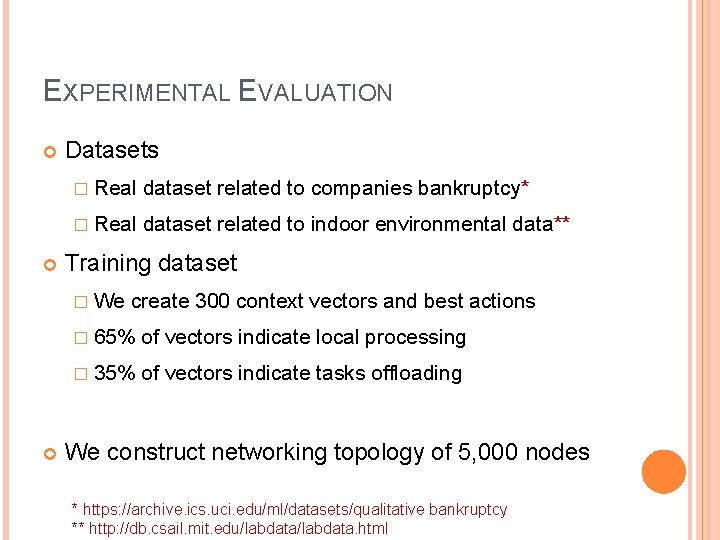 EXPERIMENTAL EVALUATION Datasets � Real dataset related to companies bankruptcy* � Real dataset related EXPERIMENTAL EVALUATION Datasets � Real dataset related to companies bankruptcy* � Real dataset related