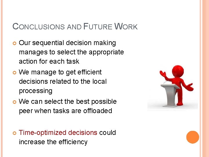 CONCLUSIONS AND FUTURE WORK Our sequential decision making manages to select the appropriate action CONCLUSIONS AND FUTURE WORK Our sequential decision making manages to select the appropriate action