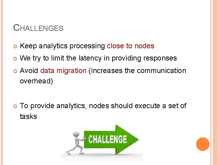 CHALLENGES Keep analytics processing close to nodes We try to limit the latency in CHALLENGES Keep analytics processing close to nodes We try to limit the latency in