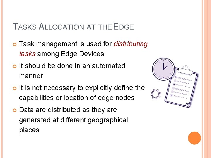 TASKS ALLOCATION AT THE EDGE Task management is used for distributing tasks among Edge TASKS ALLOCATION AT THE EDGE Task management is used for distributing tasks among Edge