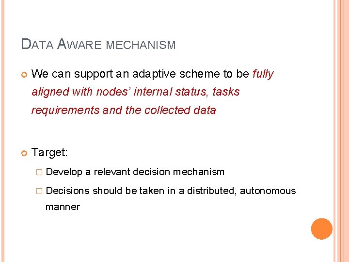 DATA AWARE MECHANISM We can support an adaptive scheme to be fully aligned with DATA AWARE MECHANISM We can support an adaptive scheme to be fully aligned with