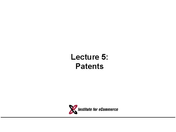 Lecture 5: Patents 