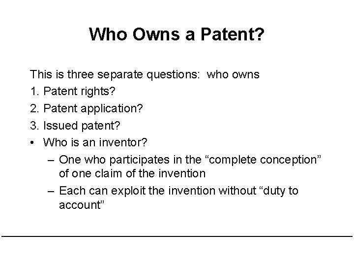 Who Owns a Patent? This is three separate questions: who owns 1. Patent rights?
