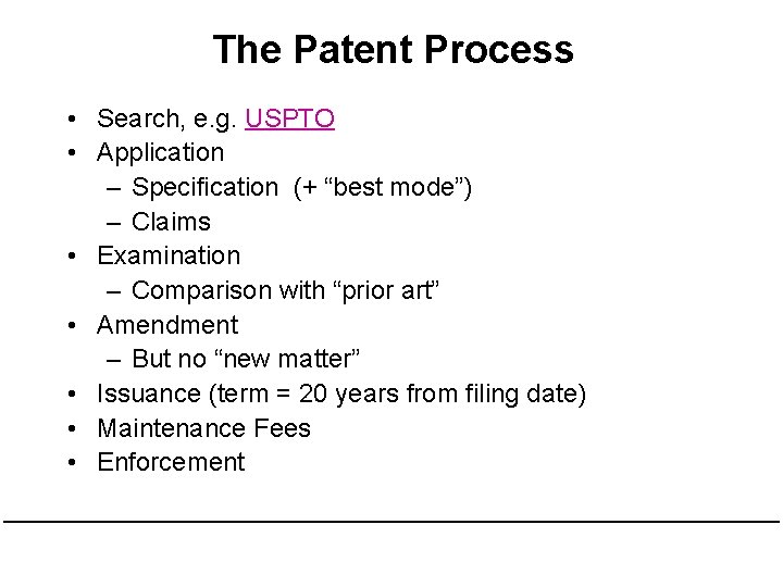 The Patent Process • Search, e. g. USPTO • Application – Specification (+ “best