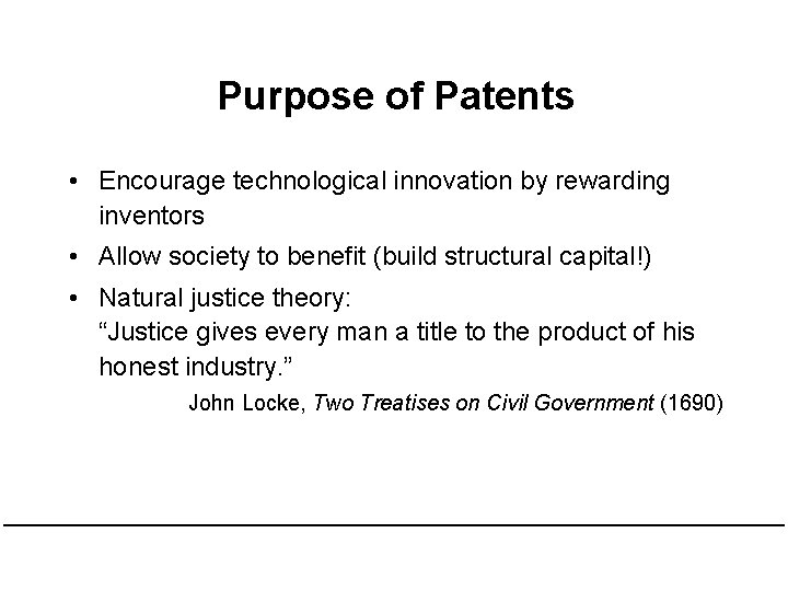 Purpose of Patents • Encourage technological innovation by rewarding inventors • Allow society to