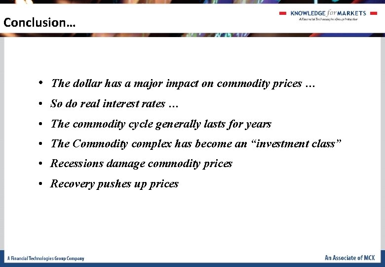 Conclusion… • The dollar has a major impact on commodity prices … • So Conclusion… • The dollar has a major impact on commodity prices … • So