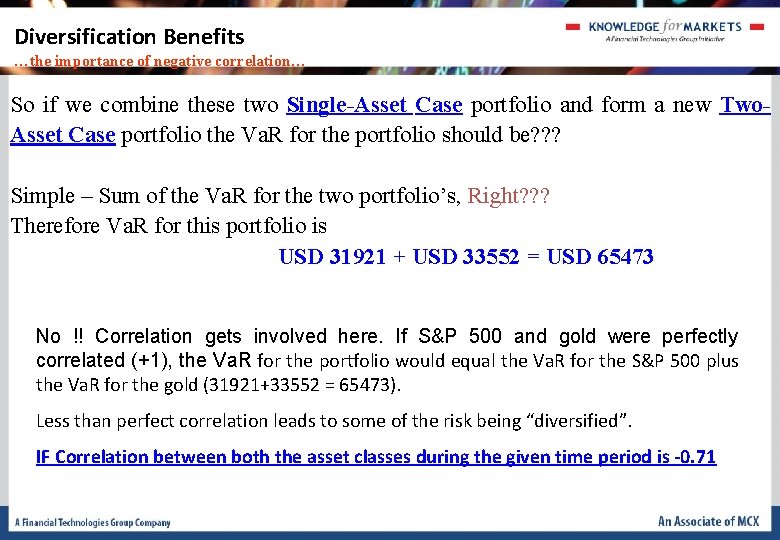 Diversification Benefits …the importance of negative correlation… So if we combine these two Single-Asset Diversification Benefits …the importance of negative correlation… So if we combine these two Single-Asset