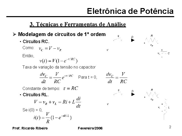 Eletrônica de Potência 3. Técnicas e Ferramentas de Análise Ø Modelagem de circuitos de