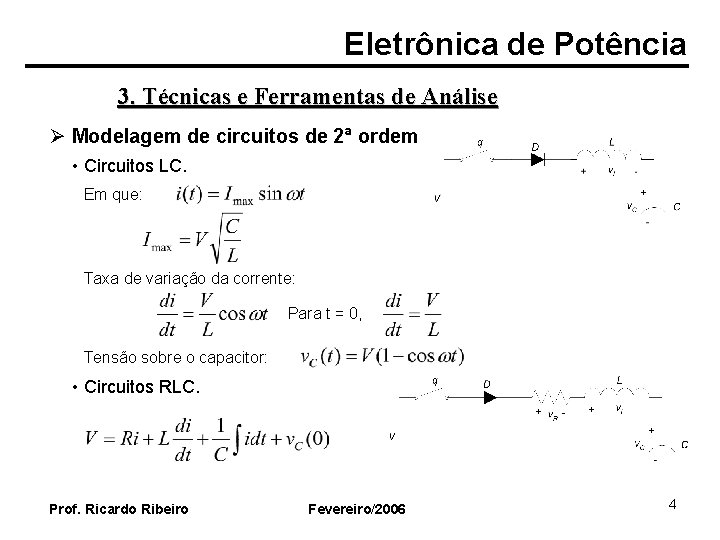 Eletrônica de Potência 3. Técnicas e Ferramentas de Análise Ø Modelagem de circuitos de