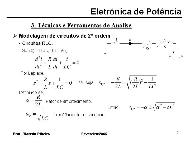 Eletrônica de Potência 3. Técnicas e Ferramentas de Análise Ø Modelagem de circuitos de
