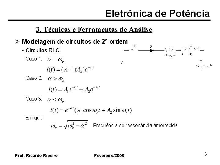 Eletrônica de Potência 3. Técnicas e Ferramentas de Análise Ø Modelagem de circuitos de