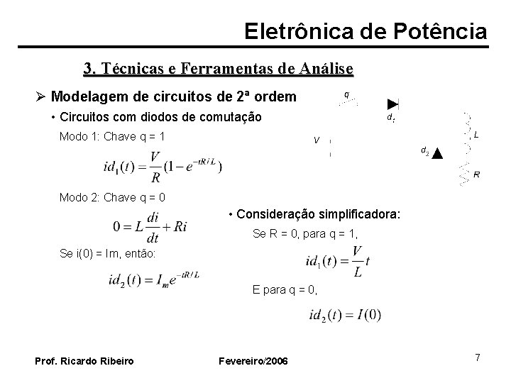 Eletrônica de Potência 3. Técnicas e Ferramentas de Análise Ø Modelagem de circuitos de