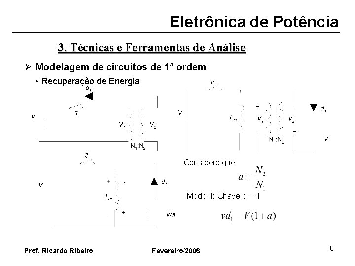 Eletrônica de Potência 3. Técnicas e Ferramentas de Análise Ø Modelagem de circuitos de