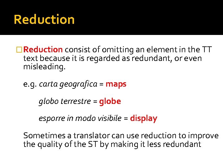 Reduction � Reduction consist of omitting an element in the TT text because it