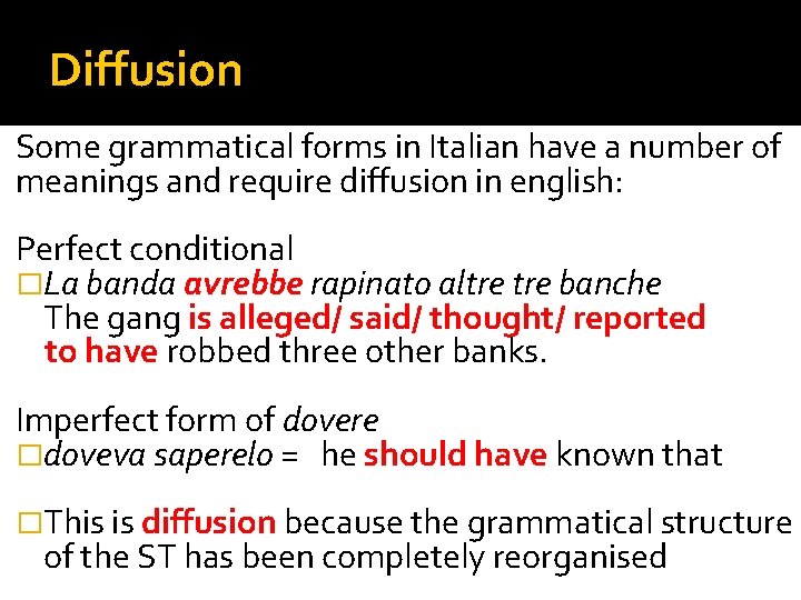 Diffusion Some grammatical forms in Italian have a number of meanings and require diffusion