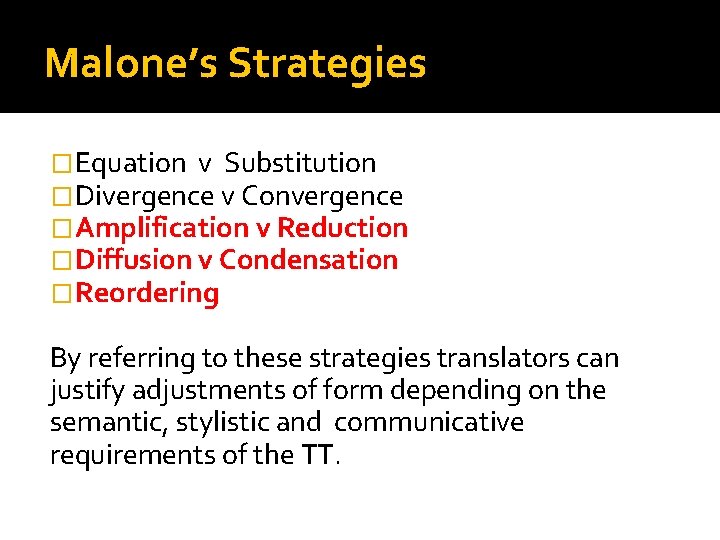 Malone’s Strategies �Equation v Substitution �Divergence v Convergence �Amplification v Reduction �Diffusion v Condensation