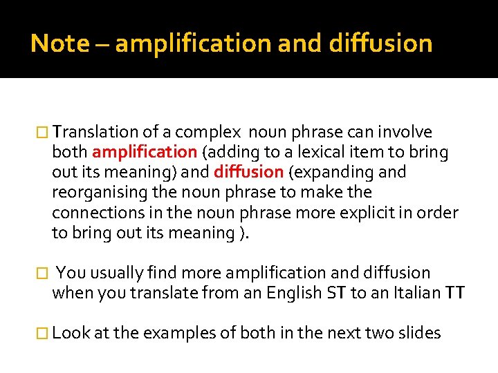 Note – amplification and diffusion � Translation of a complex noun phrase can involve