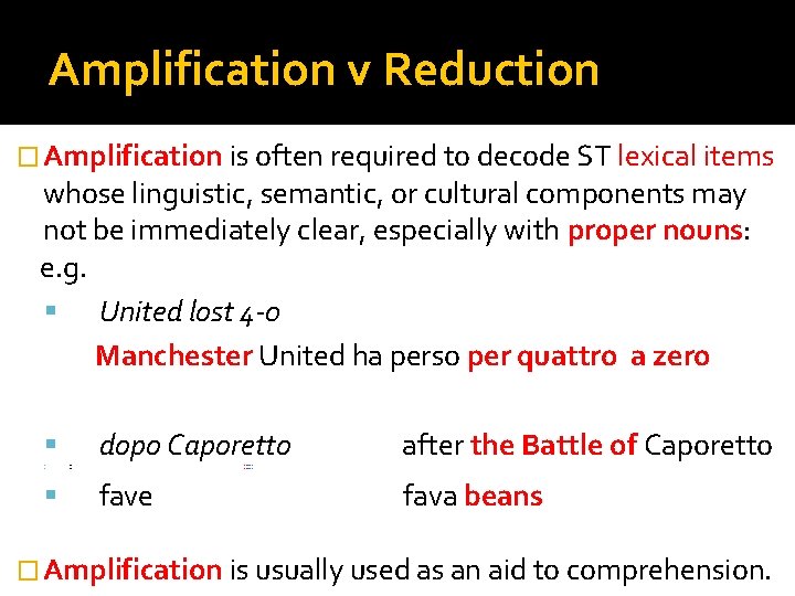 Amplification v Reduction � Amplification is often required to decode ST lexical items whose