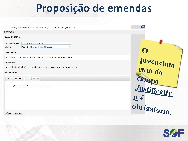 Proposição de emendas O preench im ento do campo Justific ativ aé obrigat ório.