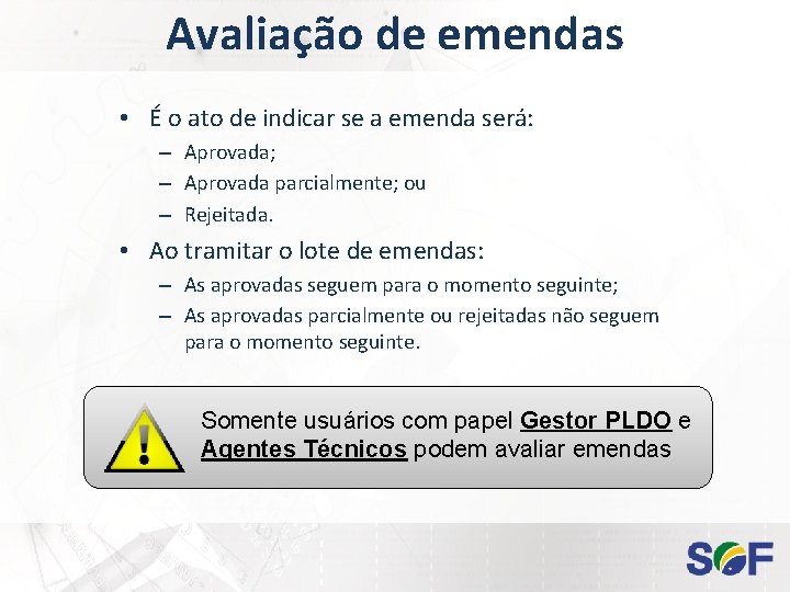 Avaliação de emendas • É o ato de indicar se a emenda será: –