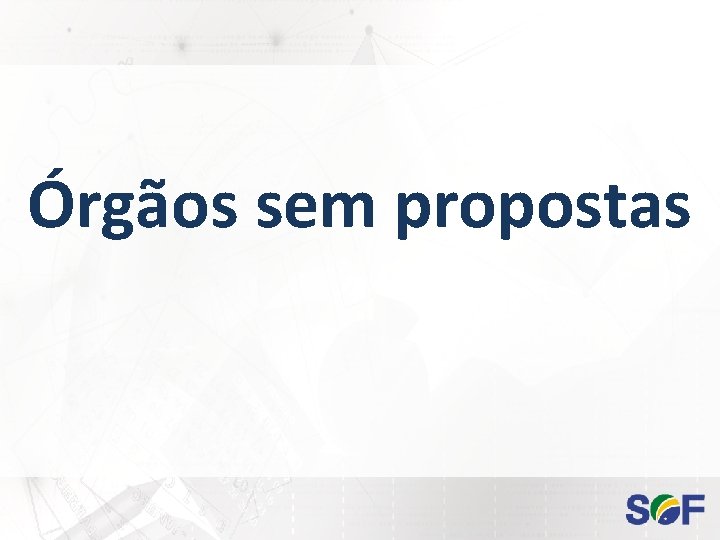 Órgãos sem propostas 