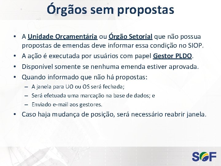 Órgãos sem propostas • A Unidade Orçamentária ou Órgão Setorial que não possua propostas