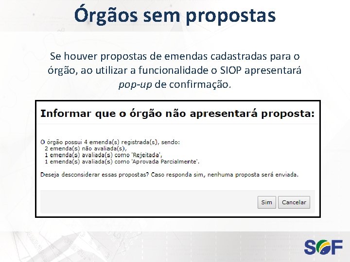 Órgãos sem propostas Se houver propostas de emendas cadastradas para o órgão, ao utilizar