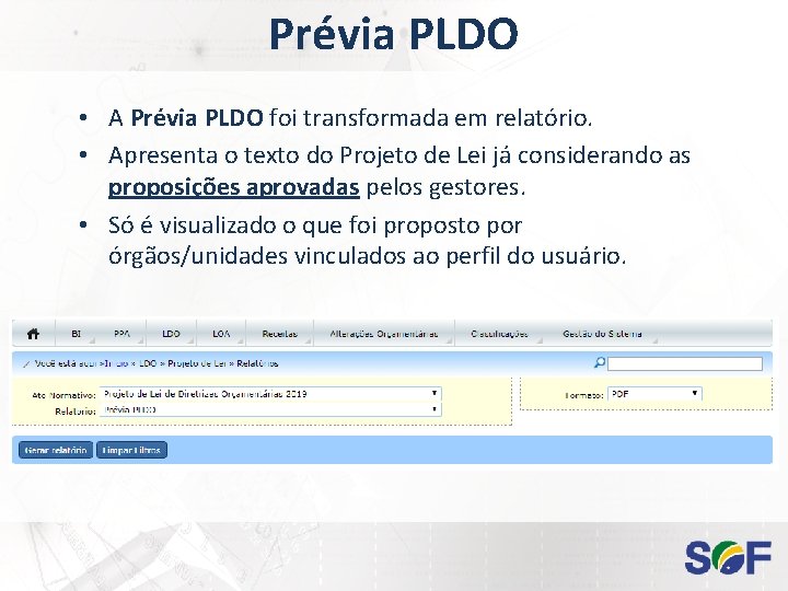 Prévia PLDO • A Prévia PLDO foi transformada em relatório. • Apresenta o texto