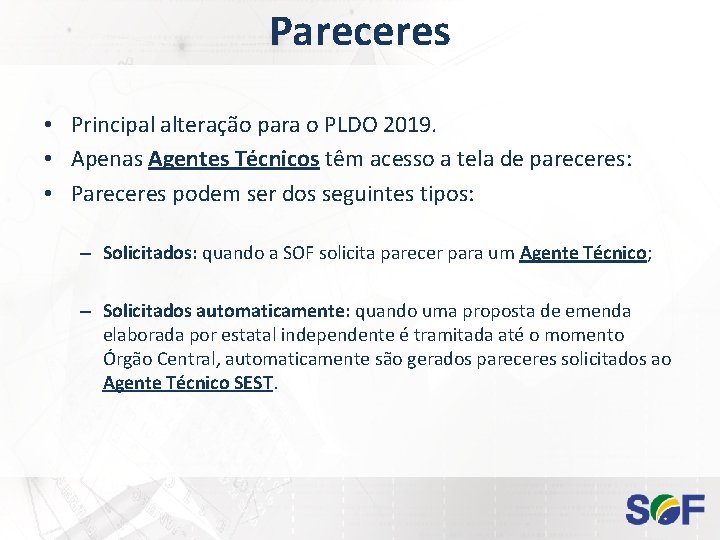 Pareceres • Principal alteração para o PLDO 2019. • Apenas Agentes Técnicos têm acesso