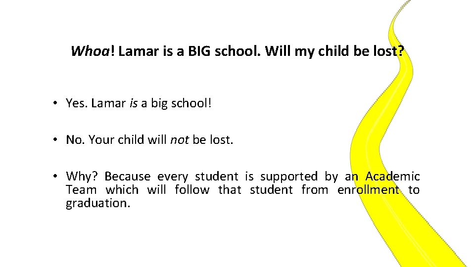 Whoa! Lamar is a BIG school. Will my child be lost? • Yes. Lamar