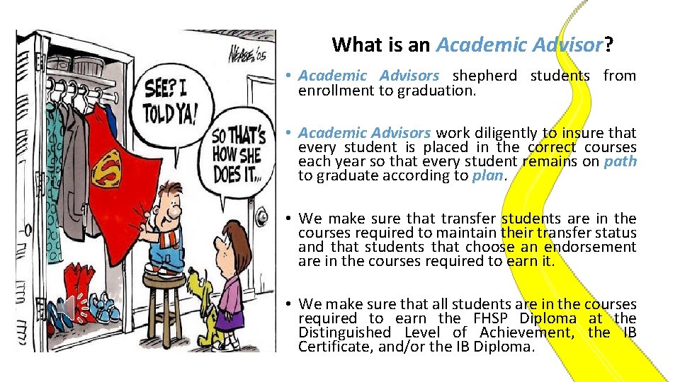 What is an Academic Advisor? • Academic Advisors shepherd students from enrollment to graduation.