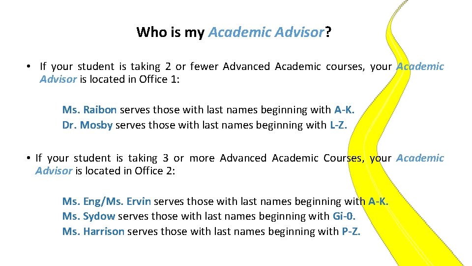 Who is my Academic Advisor? • If your student is taking 2 or fewer
