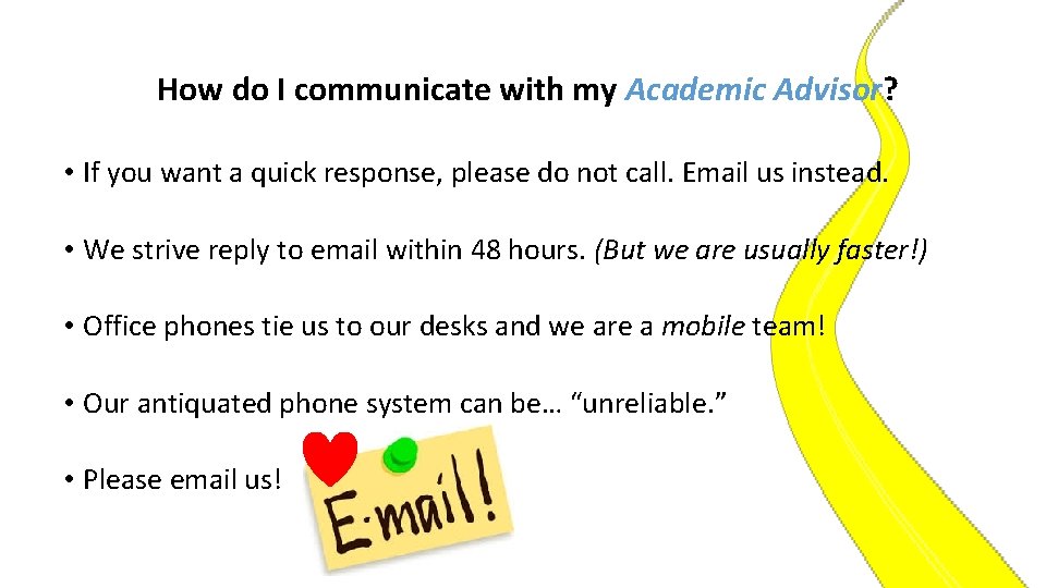 How do I communicate with my Academic Advisor? • If you want a quick