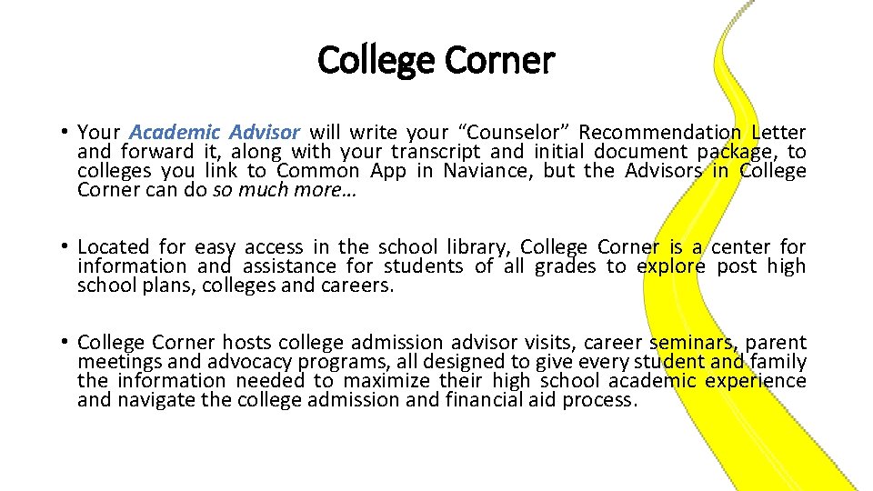College Corner • Your Academic Advisor will write your “Counselor” Recommendation Letter and forward