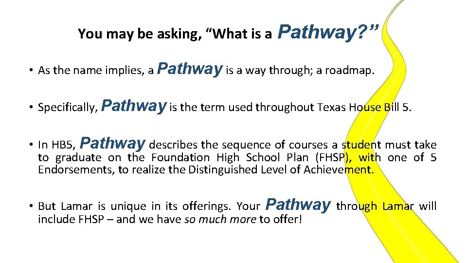 You may be asking, “What is a Pathway? ” • As the name implies,