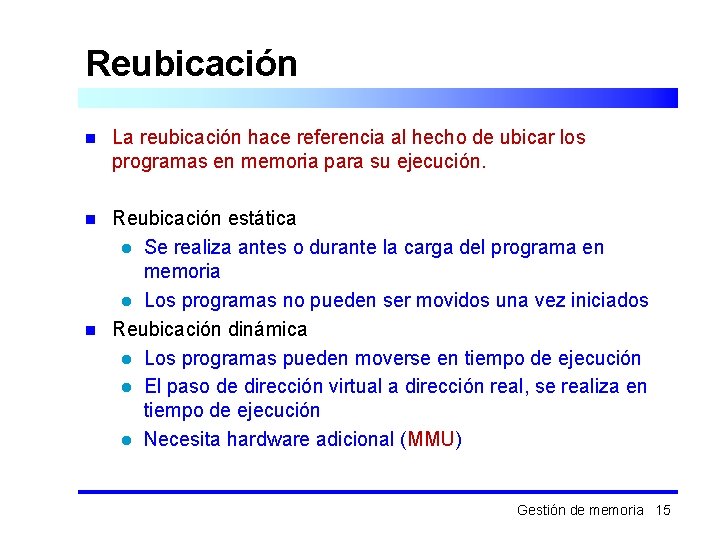 Reubicación n La reubicación hace referencia al hecho de ubicar los programas en memoria