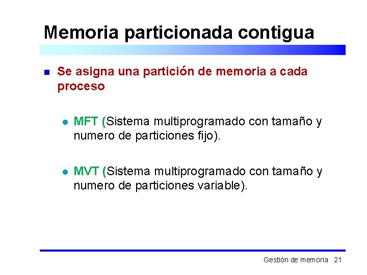 Memoria particionada contigua n Se asigna una partición de memoria a cada proceso l
