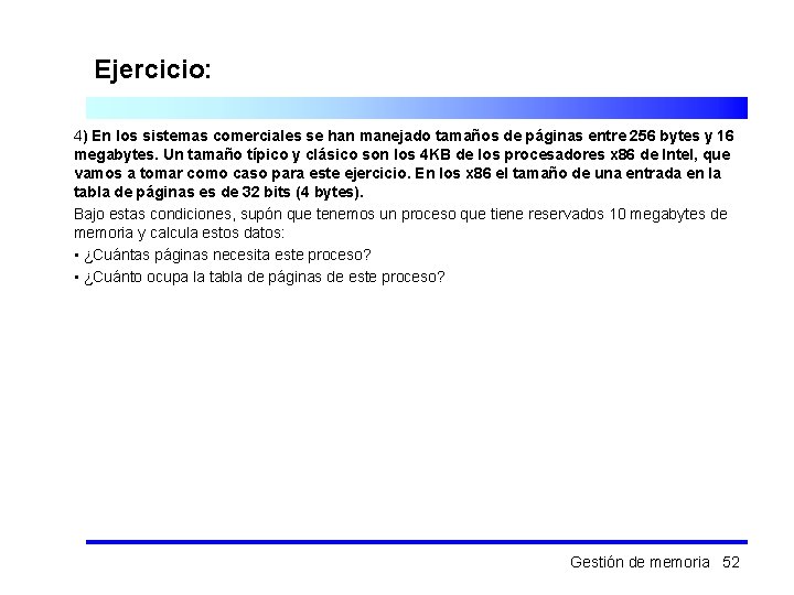 Ejercicio: 4) En los sistemas comerciales se han manejado tamaños de páginas entre 256