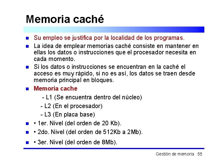 Memoria caché n Su empleo se justifica por la localidad de los programas. La