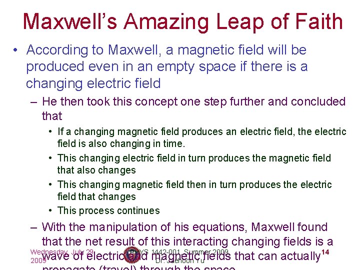 Maxwell’s Amazing Leap of Faith • According to Maxwell, a magnetic field will be