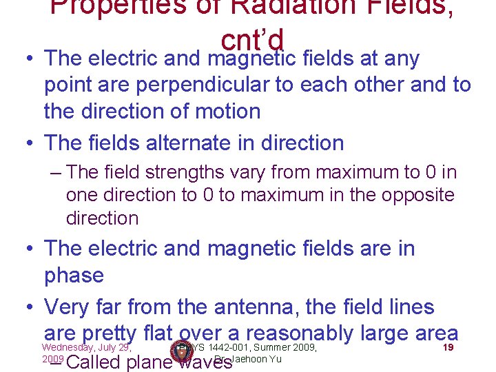  • Properties of Radiation Fields, cnt’d The electric and magnetic fields at any