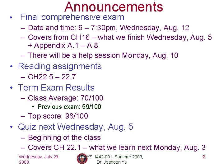  • Announcements Final comprehensive exam – Date and time: 6 – 7: 30